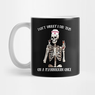 Don't Worry I Did This On A Mannequin Once Funny Skeleton School Nurse Mug